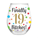 Finally 19 Bitches Stemless Glass, 17oz, Gift Box