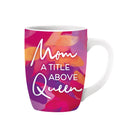 14oz Ceramic Cup w/ Gift Box, Mom A Title Above Queen