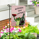 Alcohol You Later! Burlap Garden Flag