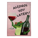 Alcohol You Later! Burlap Garden Flag