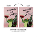 Alcohol You Later! Burlap Garden Flag