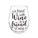 Just for Laughs Wine Glass Stemless, "A Friend with Wine is a Friend of Mine", 17oz, Gift Box